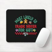 Am Wahrscheinlichsten Schwester Für Geschenk-Weihn Mousepad (Mit Mouse)