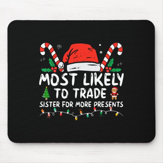 Am Wahrscheinlichsten Schwester Für Mehr Geschenke Mousepad (Vorne)