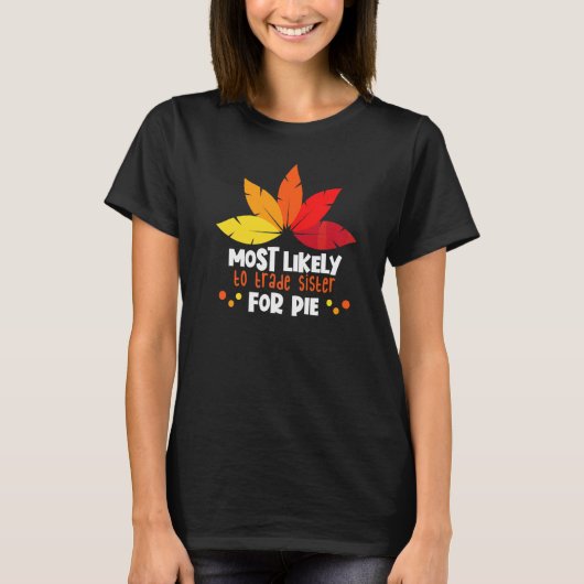 Am Wahrscheinlichsten Schwester Für Pie-Matching-D T-Shirt (Vorderseite)
