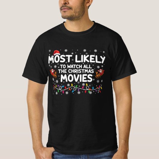 Am wahrscheinlichsten sind alle Weihnachtsfilme. T-Shirt (Vorderseite)