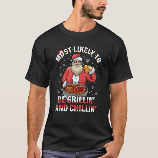 Am wahrscheinlichsten sind Grillin' und Chillin' T-Shirt (Vorderseite)