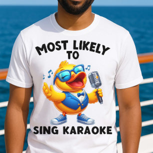 Am wahrscheinlichsten Sing Karaoke Funny Cruise Sh T-Shirt
