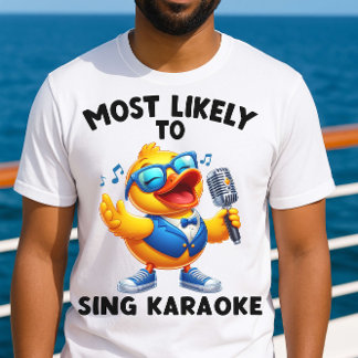Am wahrscheinlichsten Sing Karaoke Funny Cruise Sh T-Shirt