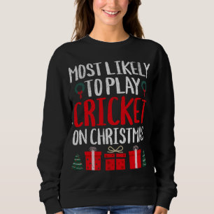 AM WAHRSCHEINLICHSTEN SPIELT KRICKET AUF CHRISTMAS SWEATSHIRT