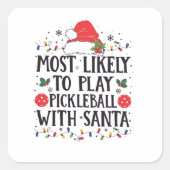 Am wahrscheinlichsten spielt Pickleball mit dem Sa Quadratischer Aufkleber (Vorderseite)