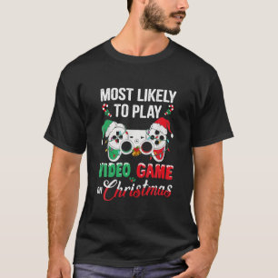Am Wahrscheinlichsten spielt Videospiele an Weihna T-Shirt