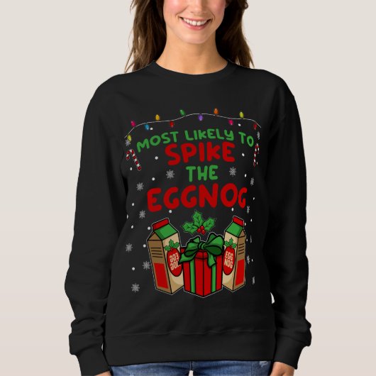 Am wahrscheinlichsten Spike the Eggnog Funny Chris Sweatshirt (Vorderseite)