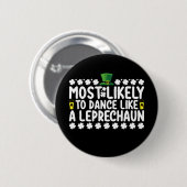 Am wahrscheinlichsten tanzt wie ein Leprechaun St Button (Vorne & Hinten)