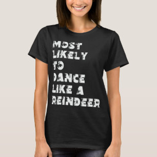 Am wahrscheinlichsten tanzt wie ein Rentier T-Shirt