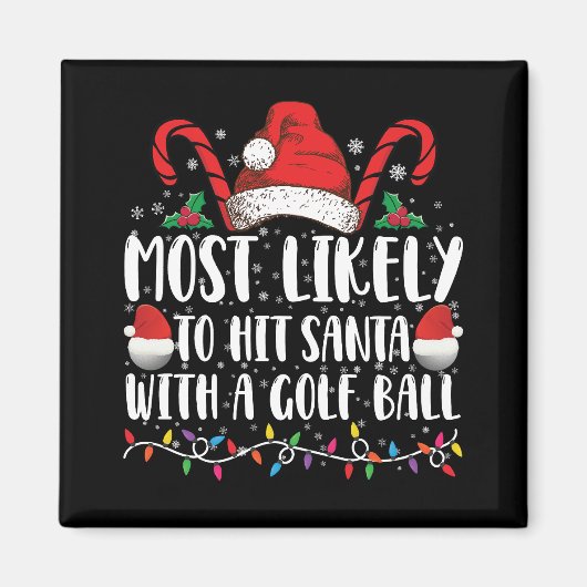 Am wahrscheinlichsten trifft Santa mit einem Golf  Magnet (Vorne)