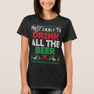 Am wahrscheinlichsten trinken alle Biere lustige h T-Shirt