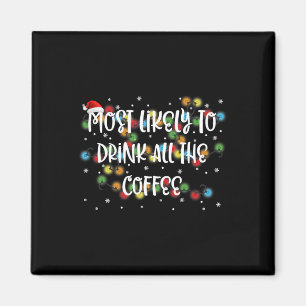 Am wahrscheinlichsten trinken alle Kaffee Familie  Magnet