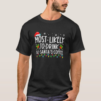 Am wahrscheinlichsten trinken alle Santa s Kaffee T-Shirt