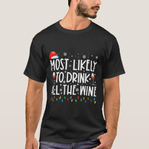 Am wahrscheinlichsten trinken alle Wein Familie Ma T-Shirt