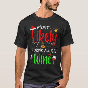 Am wahrscheinlichsten trinken alle Wein Familie Ma T-Shirt