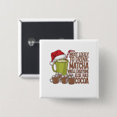 Am wahrscheinlichsten trinken Matcha und beobachte Button (Vorne & Hinten)