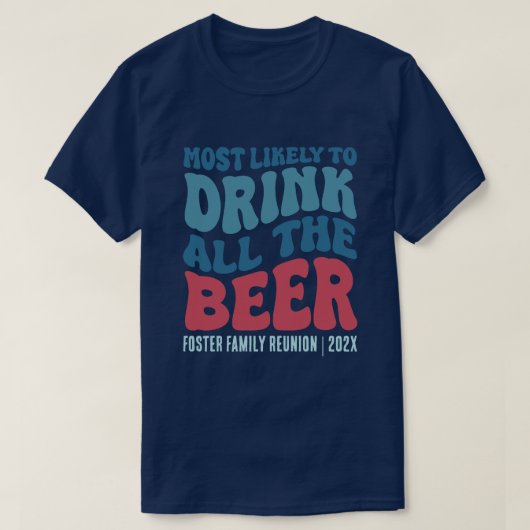 Am wahrscheinlichsten trinken Sie alle Bier nach M T-Shirt (Design vorne)