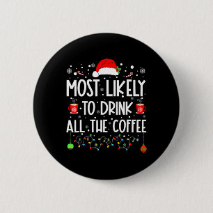 Am wahrscheinlichsten trinken Sie alle Kaffee Funn Button
