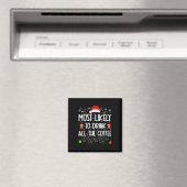 Am wahrscheinlichsten trinken Sie alle Kaffee Funn Magnet (In Situ (Geschirrspüler))