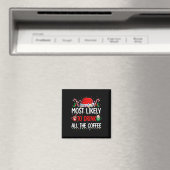 Am wahrscheinlichsten trinken Sie alle Kaffee Funn Magnet (In Situ (Geschirrspüler))