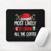 Am wahrscheinlichsten trinken Sie alle Kaffee Funn Mousepad (Mit Mouse)