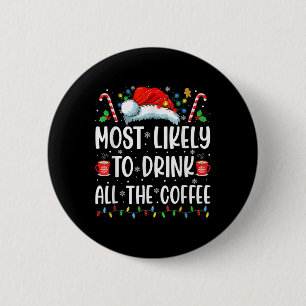Am wahrscheinlichsten trinken Sie alle Kaffee Spaß Button