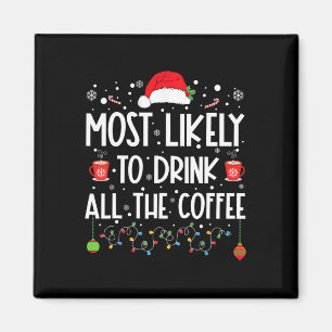 Am wahrscheinlichsten trinken Sie alle Kaffee Spaß Magnet