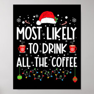 Am wahrscheinlichsten trinken Sie alle Kaffee Spaß Poster
