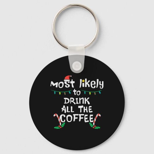 Am wahrscheinlichsten trinken Sie alle Kaffee Weih Schlüsselanhänger (Vorderseite)