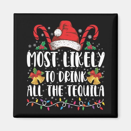 Am wahrscheinlichsten trinken Sie alle Tequila Fun Magnet (Vorne)