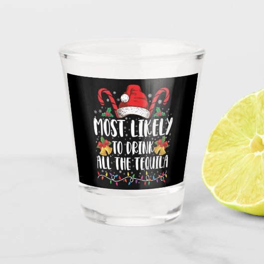Am wahrscheinlichsten trinken Sie alle Tequila Fun Schnapsglas (Vorderseite)