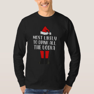 Am wahrscheinlichsten trinken Sie alle Vodka Weihn T-Shirt