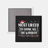 Am wahrscheinlichsten trinken Sie alle Whiskey Fam Magnet (Vorderseite/Rückseite)