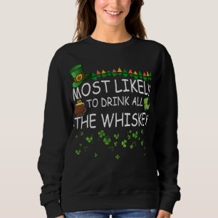 Am wahrscheinlichsten trinken Sie alle Whiskey-Mat Sweatshirt
