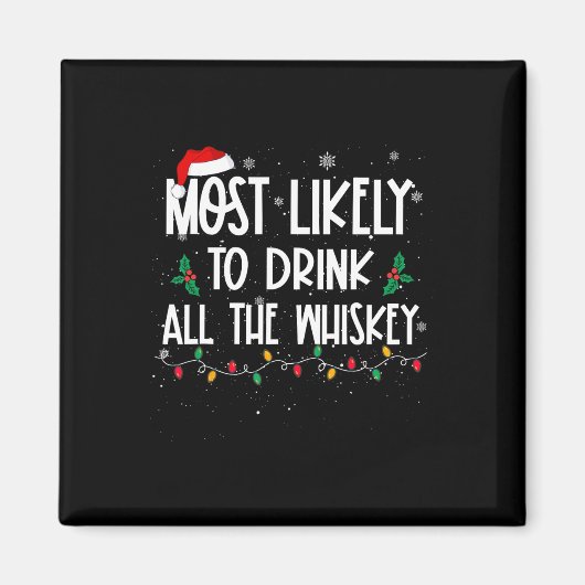 Am wahrscheinlichsten trinken Sie alle Whiskey Wei Magnet (Vorne)