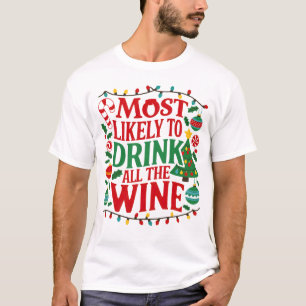 Am wahrscheinlichsten trinken Sie alles Wein Funny T-Shirt