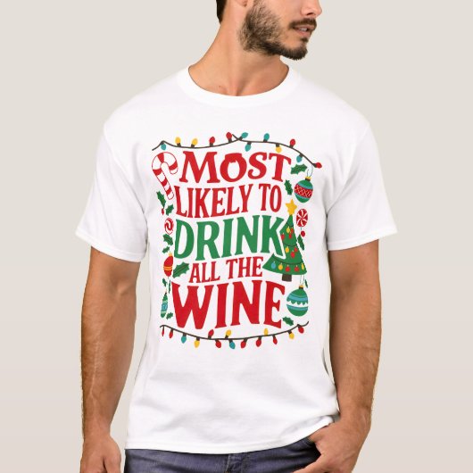 Am wahrscheinlichsten trinken Sie alles Wein Funny T-Shirt (Vorderseite)