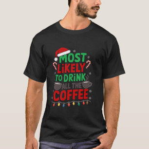 Am wahrscheinlichsten trinken Sie den ganzen Kaffe T-Shirt