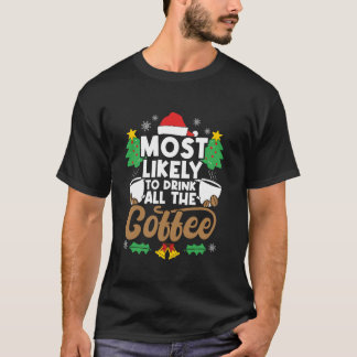 Am wahrscheinlichsten trinken Sie den ganzen Kaffe T-Shirt
