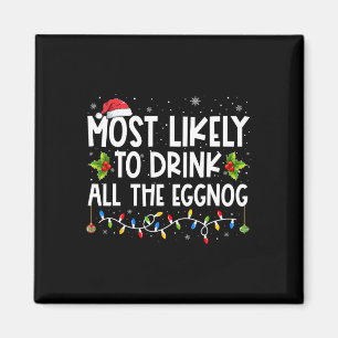 Am wahrscheinlichsten trinken Sie die ganze Eggnog Magnet