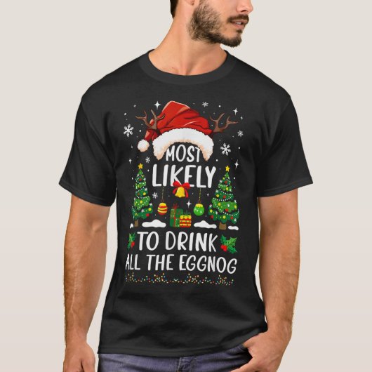 Am wahrscheinlichsten trinken Sie die ganze Eggnog T-Shirt (Vorderseite)