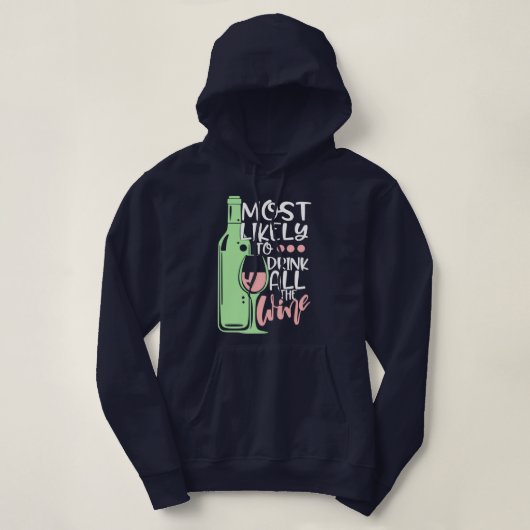 Am wahrscheinlichsten trinkt man alles Wein Funny  Hoodie (Design vorne)