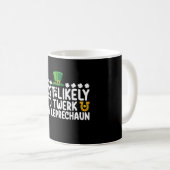 Am wahrscheinlichsten twerking mit Leprechaun-Tanz Kaffeetasse (VorderseiteRechts)