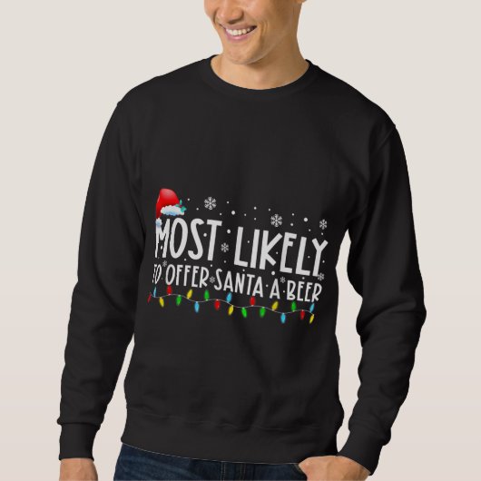 Am wahrscheinlichsten, um Santa A Bier Funny Drink Sweatshirt (Vorderseite)