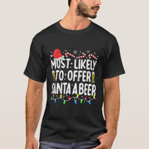 Am wahrscheinlichsten, um Santa A Bier Funny Drink T-Shirt