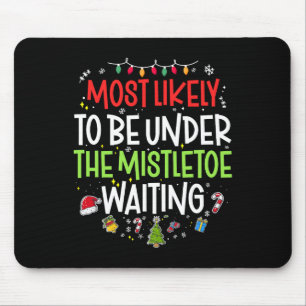 Am Wahrscheinlichsten Unter Dem Mistelzweig Wartet Mousepad