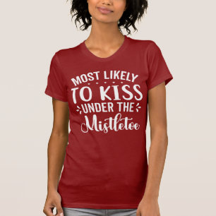 Am wahrscheinlichsten unter dem Mistleton küssen T-Shirt