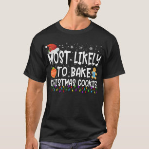 Am wahrscheinlichsten Weihnachtsbäcker backen T-Shirt