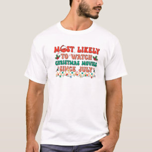 Am wahrscheinlichsten Weihnachtsfilme seit Juli G T-Shirt