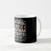 Am Wahrscheinlichsten Weihnachtsgeschenke für die Kaffeetasse (VorderseiteRechts)